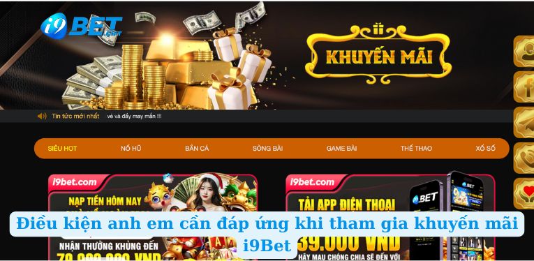 Điều kiện anh em cần đáp ứng khi tham gia khuyến mãi i9Bet