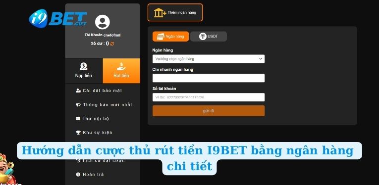Hướng dẫn cược thủ rút tiền I9BET bằng ngân hàng chi tiết